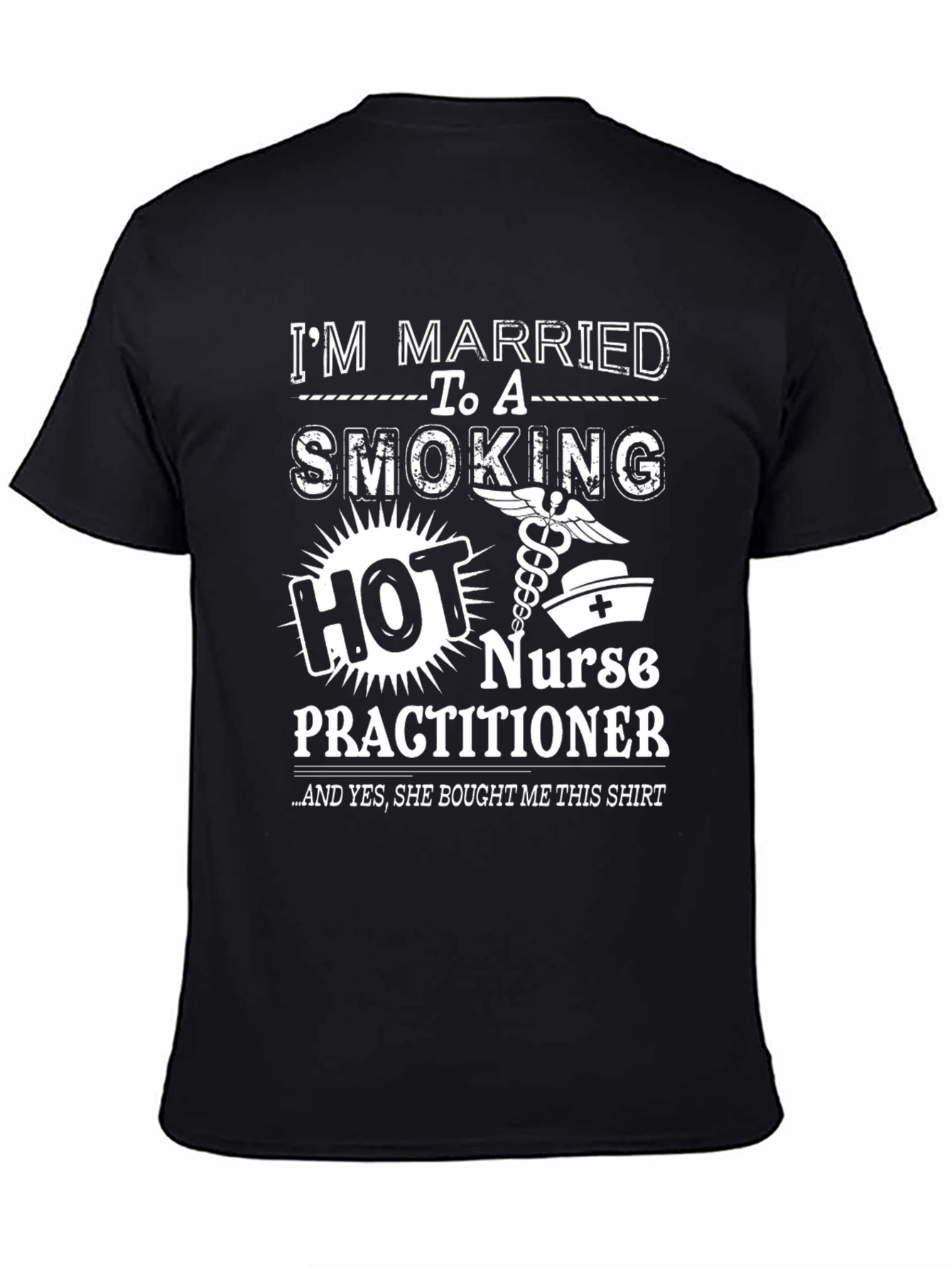 Im Married to a Smoking Hot Nurse Practitioner T-Shirt