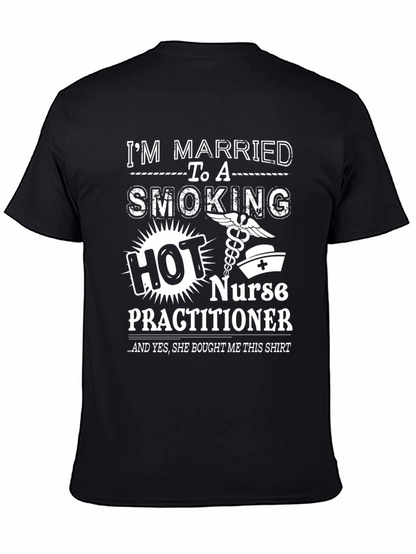 Im Married to a Smoking Hot Nurse Practitioner T-Shirt