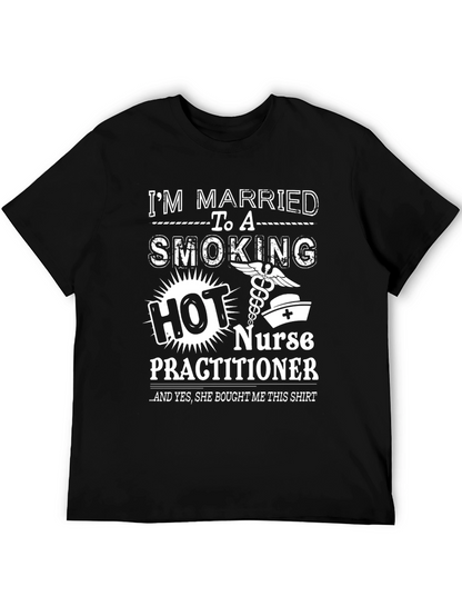 Im Married to a Smoking Hot Nurse Practitioner T-Shirt