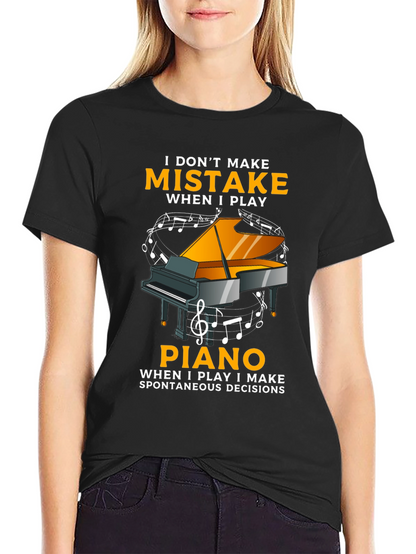 I Dont Make Mistakes When I Play Piano T-Shirt