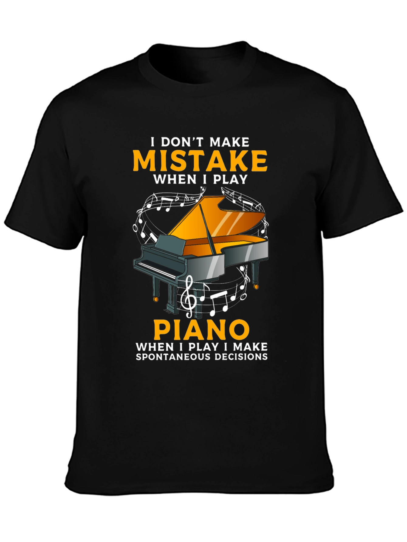 I Dont Make Mistakes When I Play Piano T-Shirt