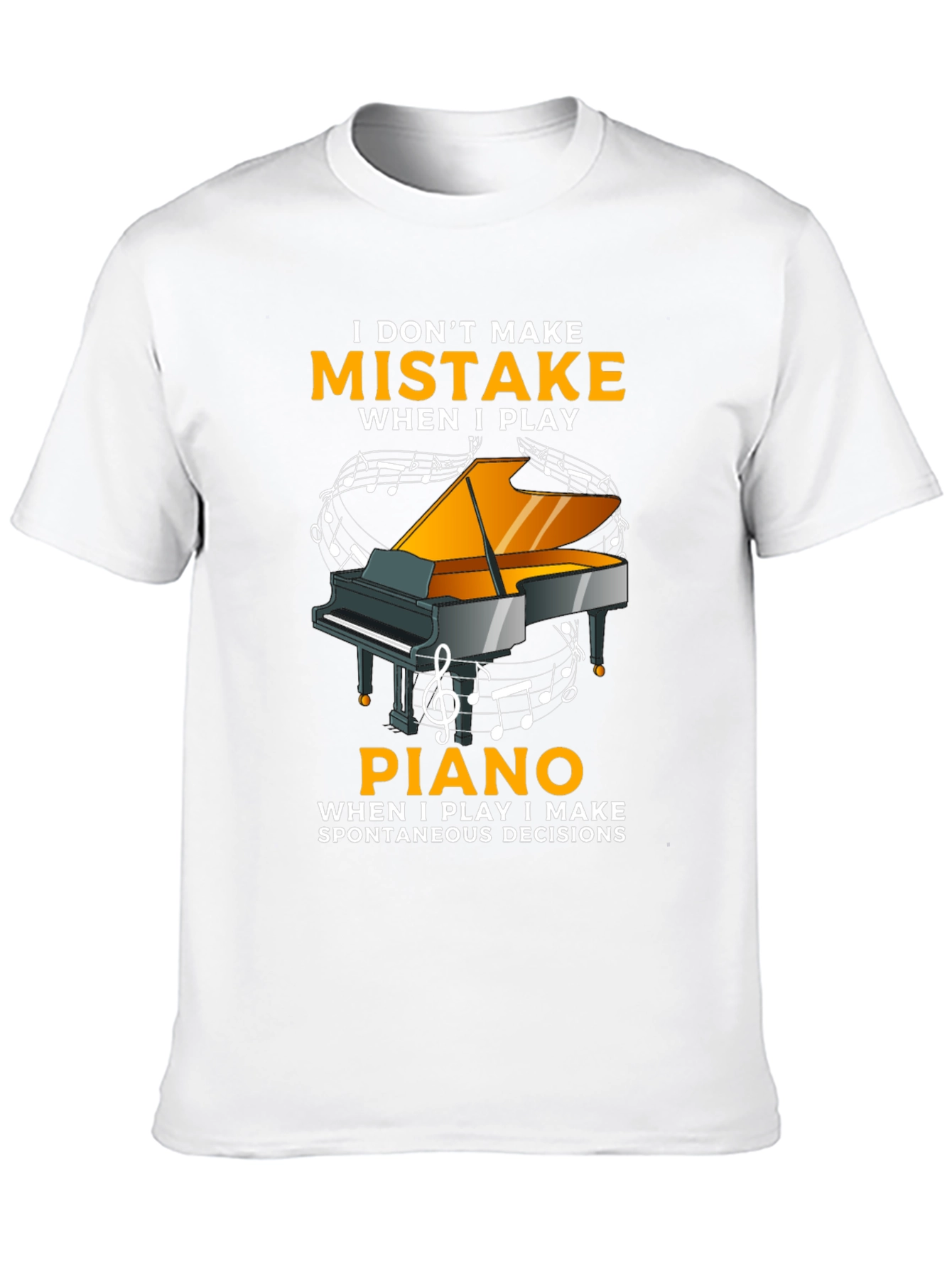 I Dont Make Mistakes When I Play Piano T-Shirt