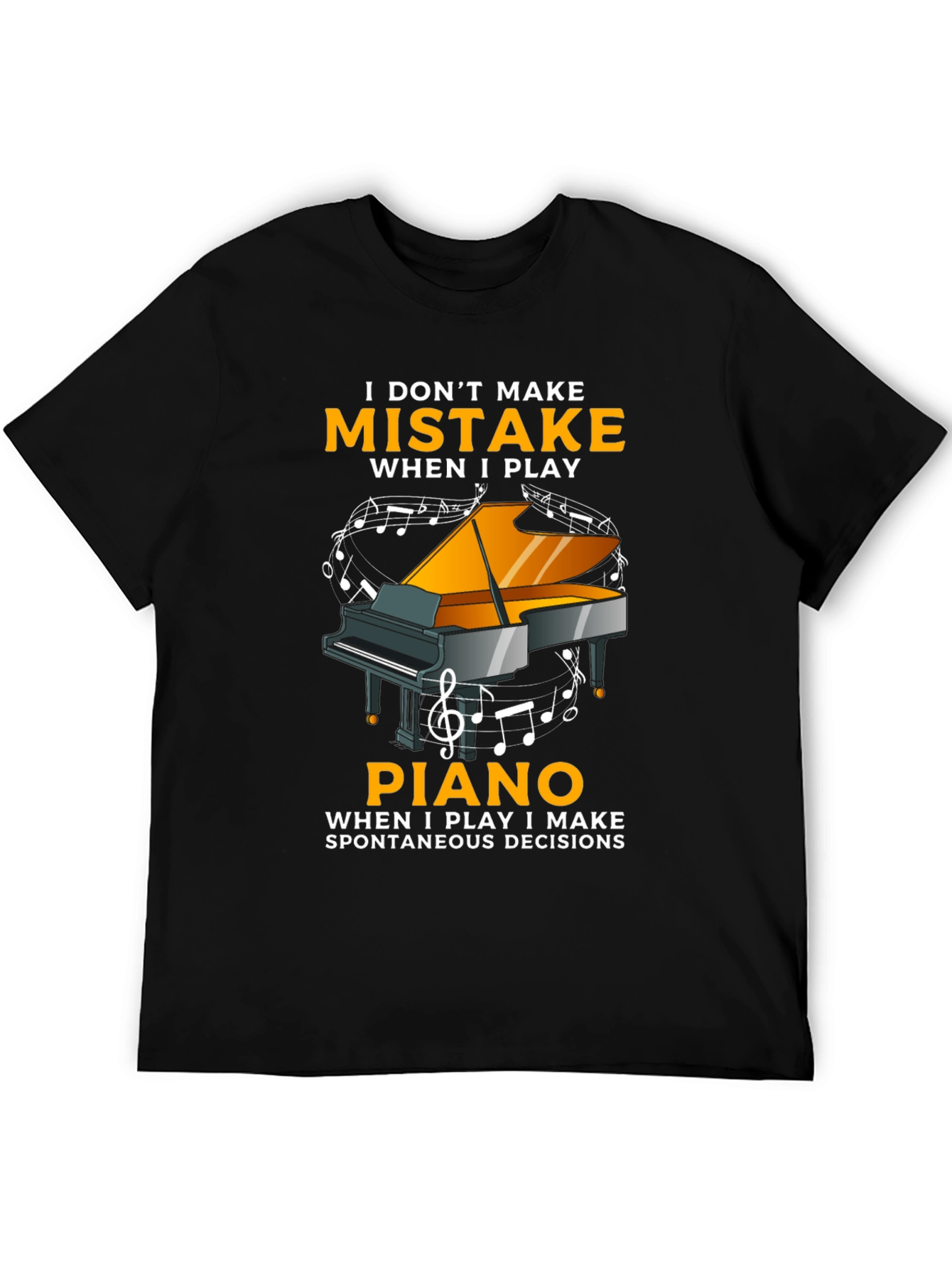 I Dont Make Mistakes When I Play Piano T-Shirt