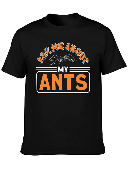 Ask Me About My Ants T-Shirt Funny Entomology Tee