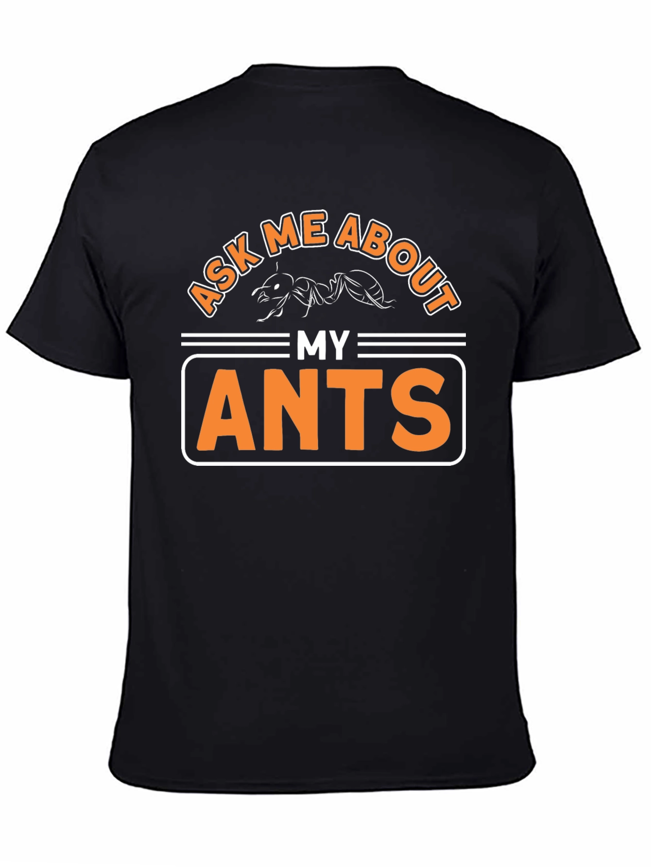 Ask Me About My Ants T-Shirt Funny Entomology Tee