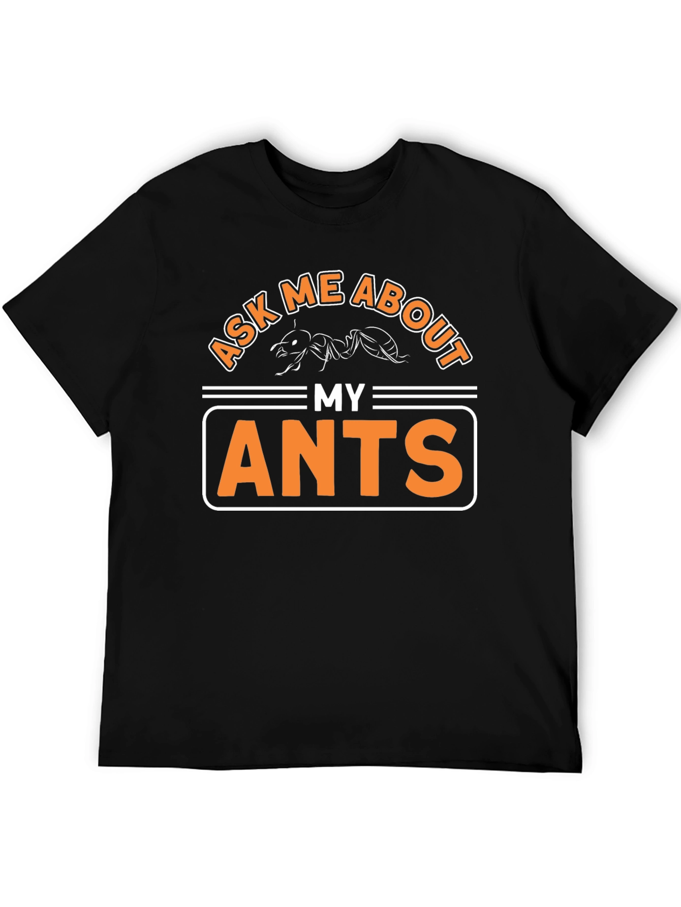 Ask Me About My Ants T-Shirt Funny Entomology Tee