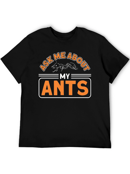 Ask Me About My Ants T-Shirt Funny Entomology Tee