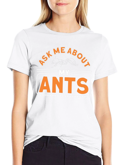 Ask Me About My Ants T-Shirt Funny Entomology Tee