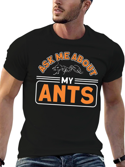 Ask Me About My Ants T-Shirt Funny Entomology Tee