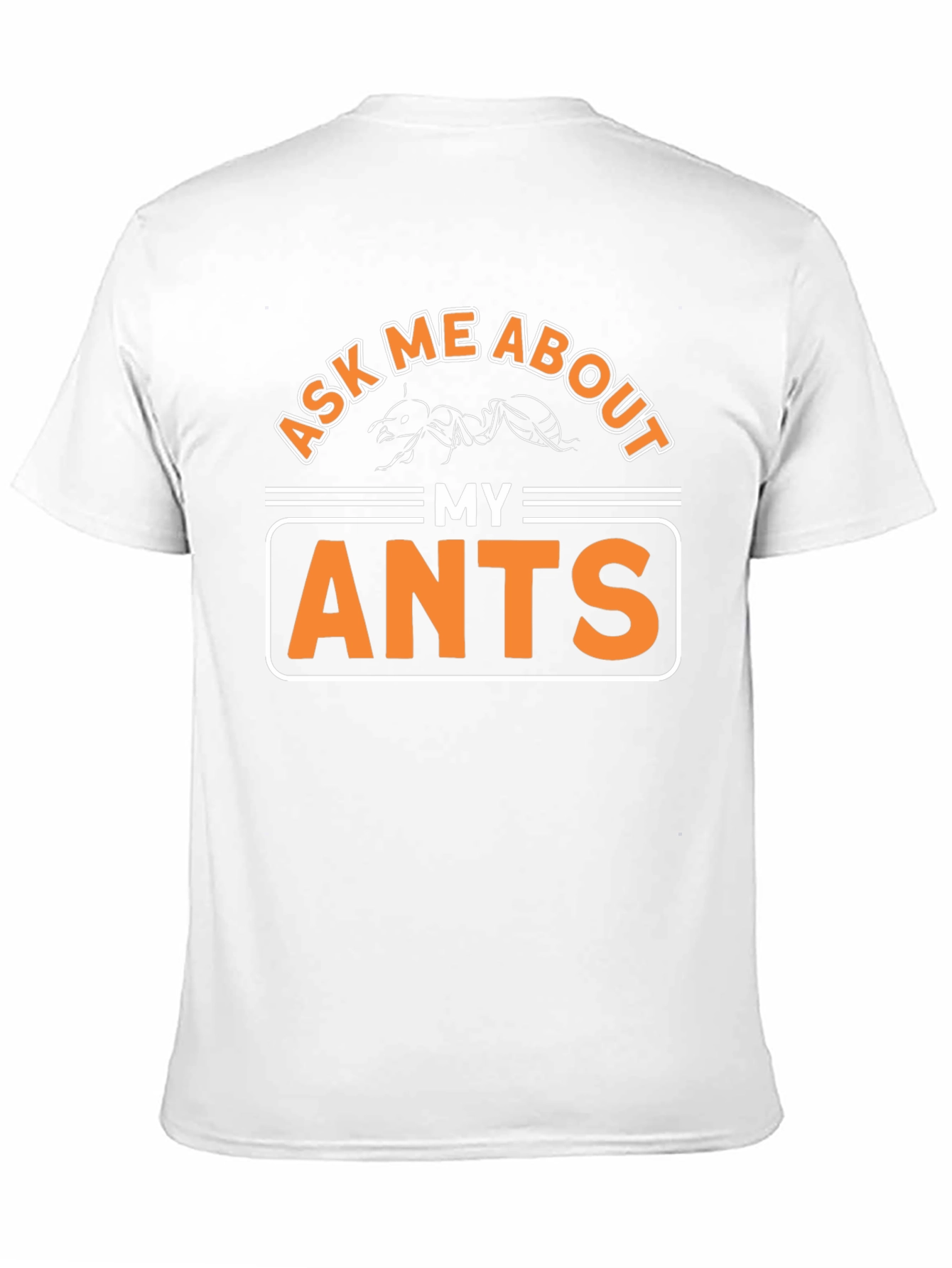 Ask Me About My Ants T-Shirt Funny Entomology Tee