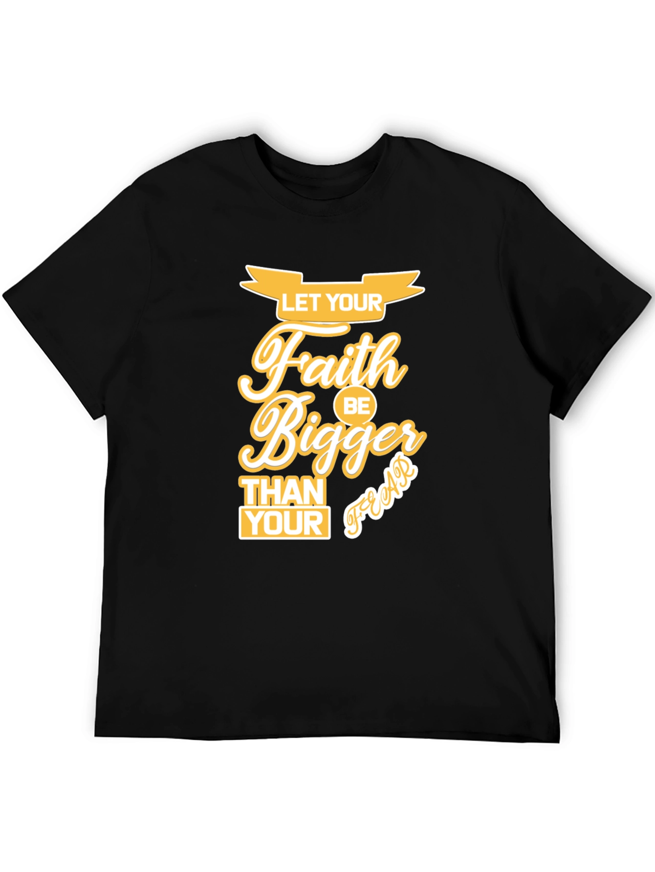 Faith Bigger Than Your Fears Graphic T-Shirt