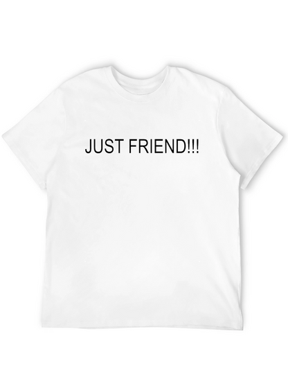 Just Friend!!! T-Shirt - Casual Wear Express Yourself!