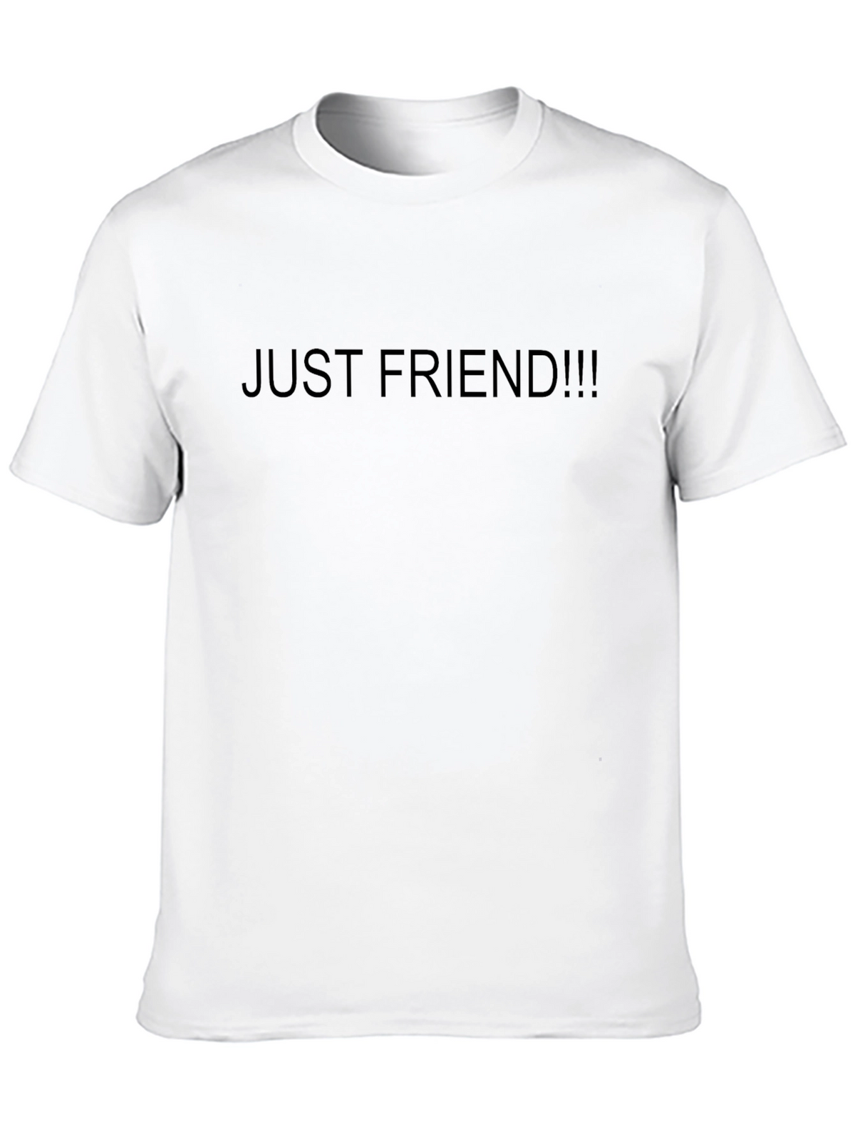 Just Friend!!! T-Shirt - Casual Wear Express Yourself!