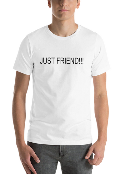 Just Friend!!! T-Shirt - Casual Wear Express Yourself!