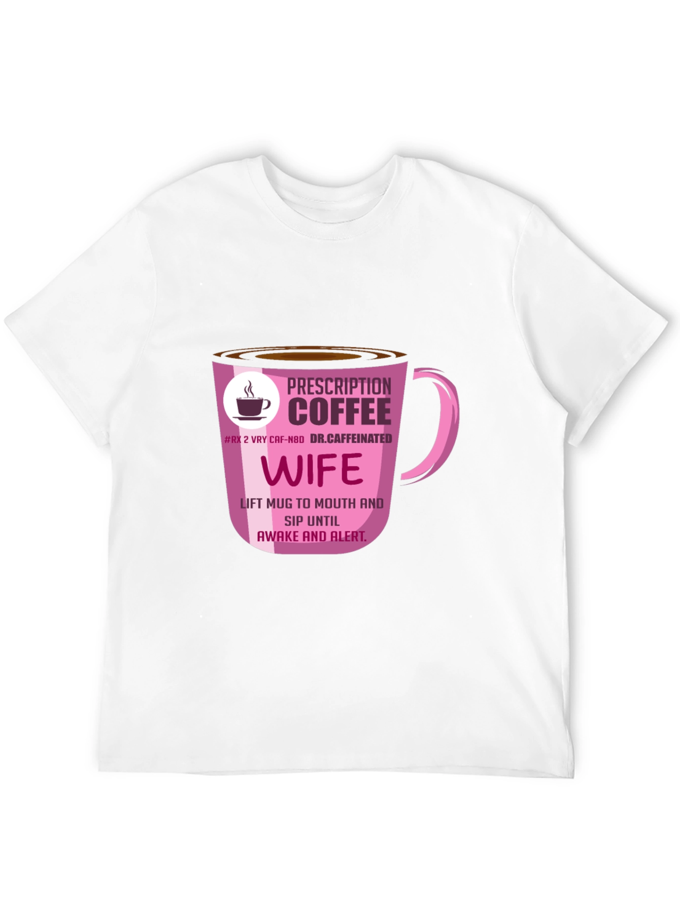 Prescription Coffee Wife T-Shirt - Caffeine Lover Tee