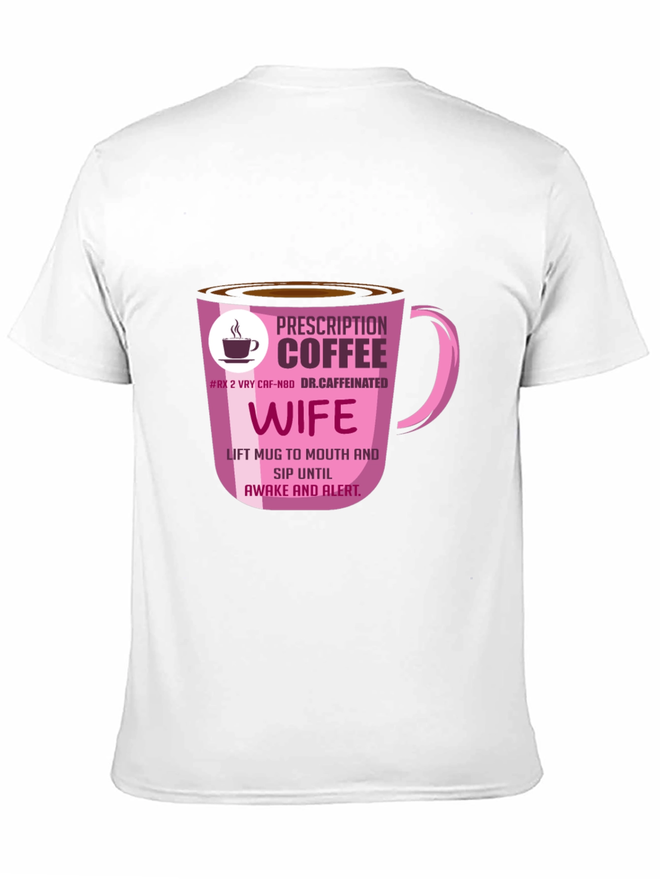 Prescription Coffee Wife T-Shirt - Caffeine Lover Tee