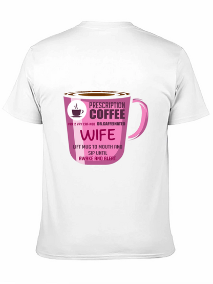 Prescription Coffee Wife T-Shirt - Caffeine Lover Tee