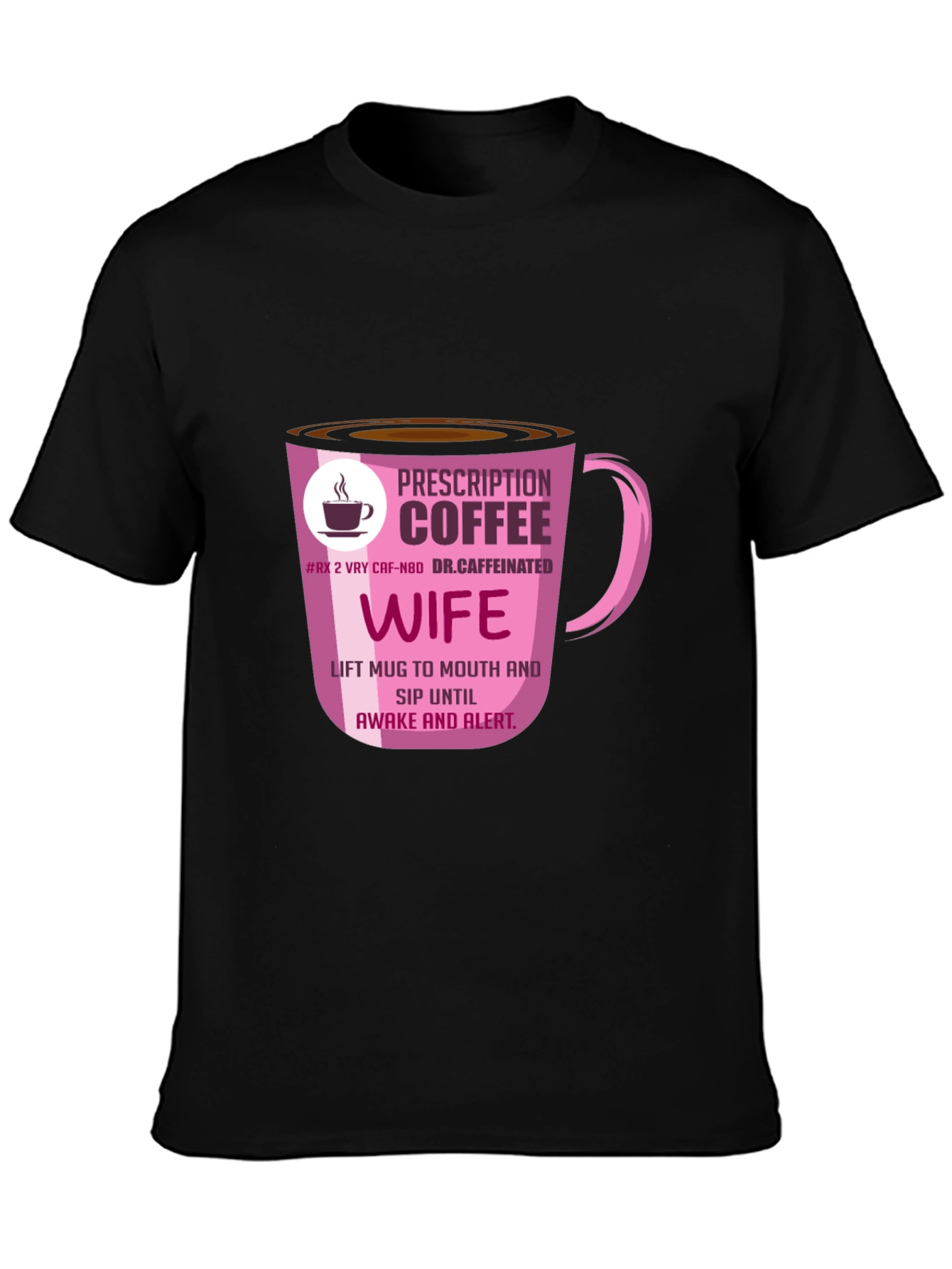 Prescription Coffee Wife T-Shirt - Caffeine Lover Tee