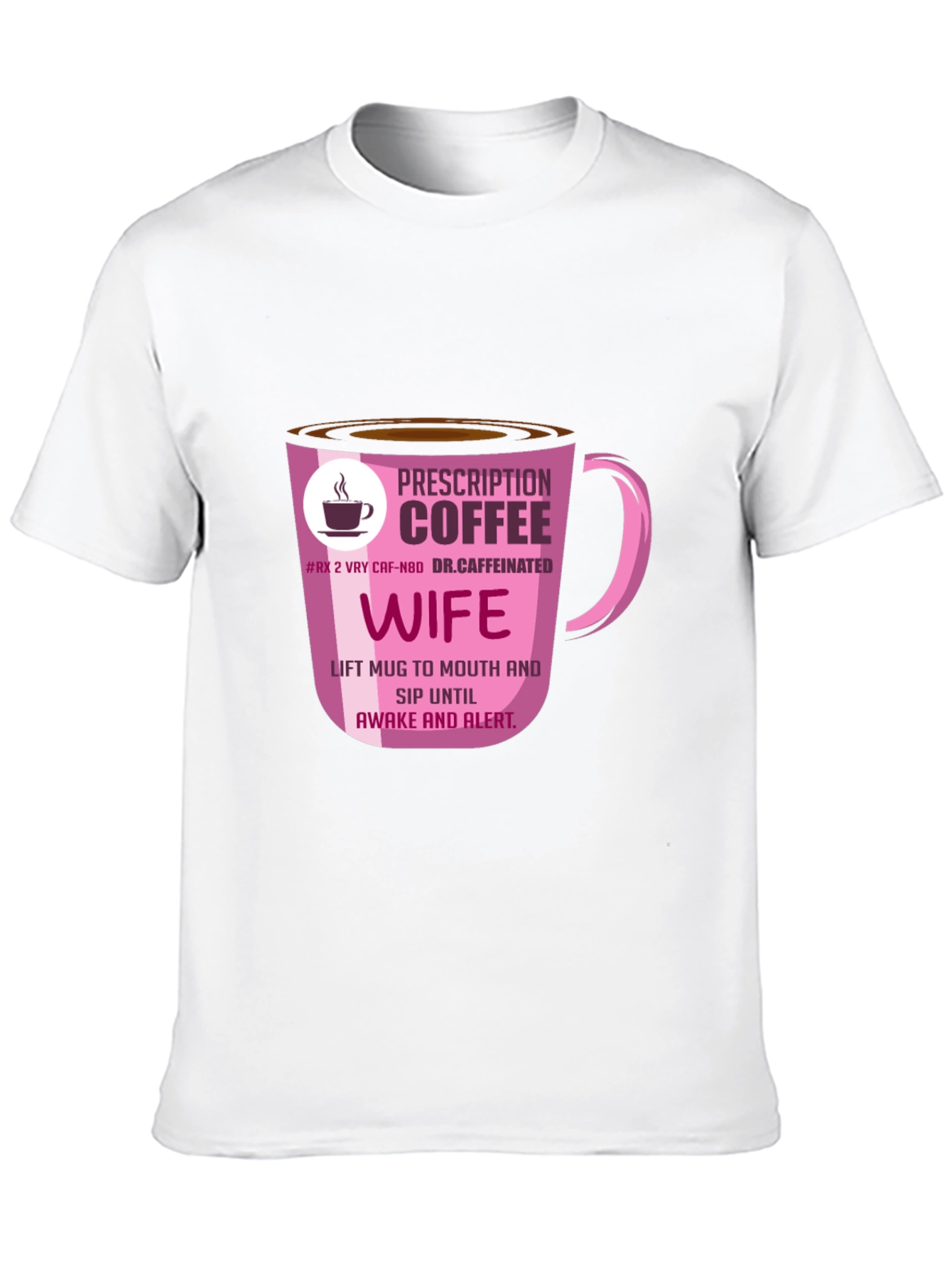 Prescription Coffee Wife T-Shirt - Caffeine Lover Tee