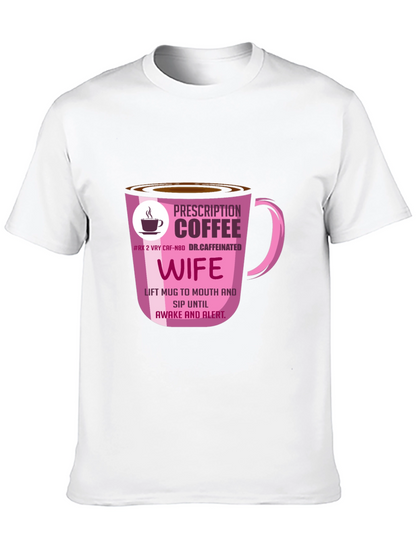 Prescription Coffee Wife T-Shirt - Caffeine Lover Tee