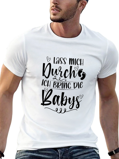 Lass Mich Durch Ich Bring Die Babies T-Shirt