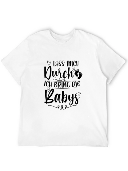 Lass Mich Durch Ich Bring Die Babies T-Shirt