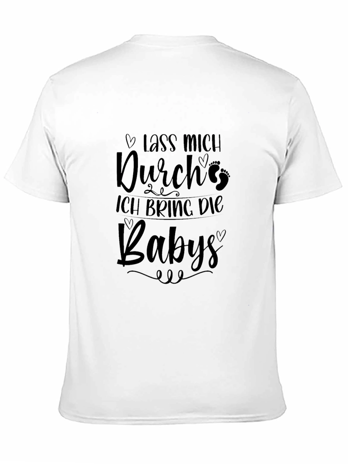 Lass Mich Durch Ich Bring Die Babies T-Shirt