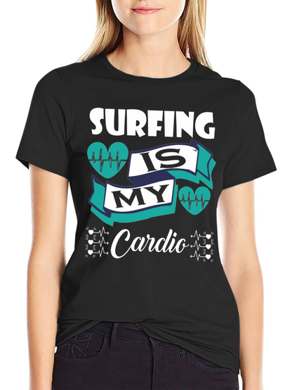 Surfing Is My Cardio T-Shirt