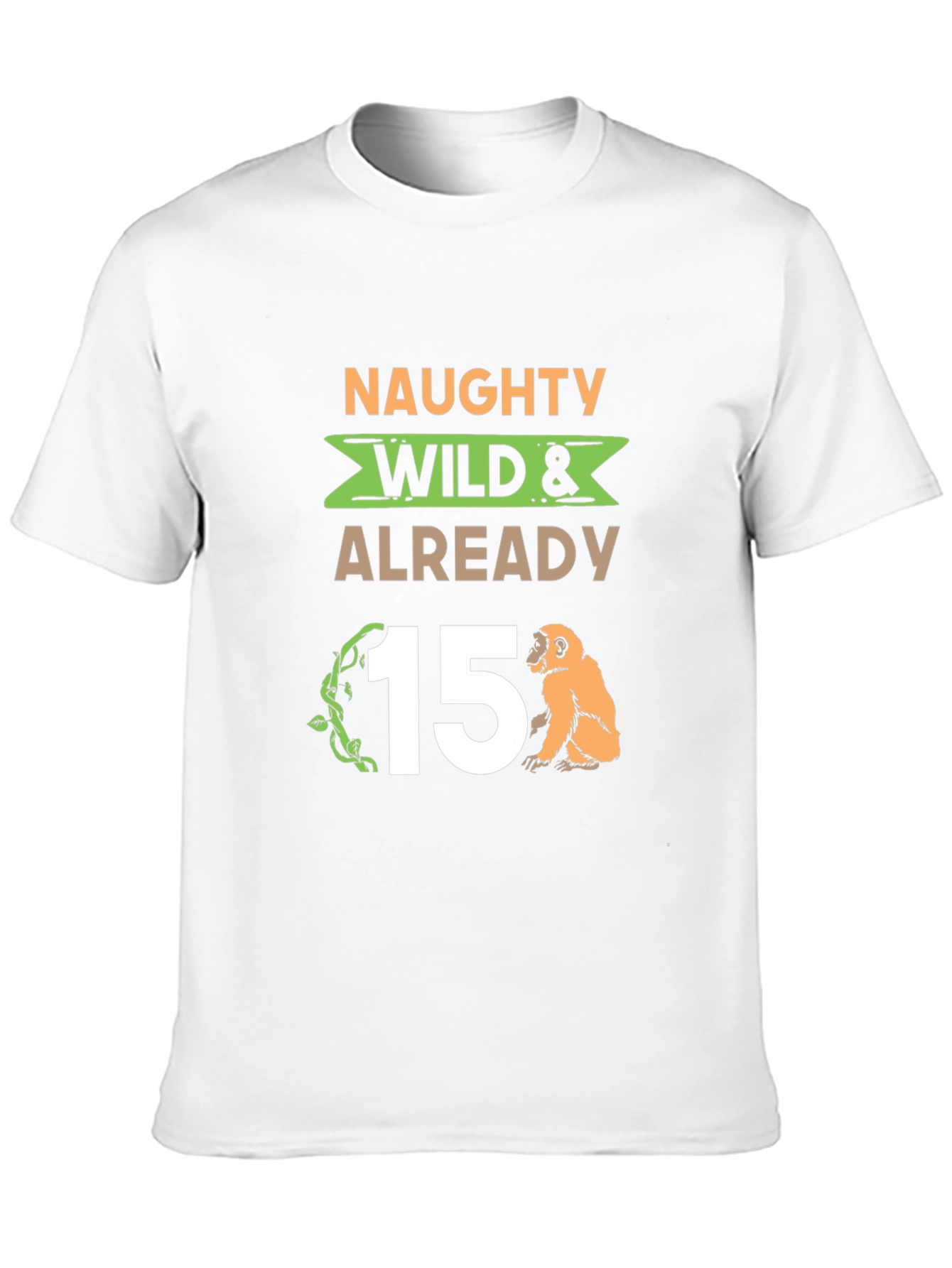 Naughty Wild & Already 15 T-Shirt