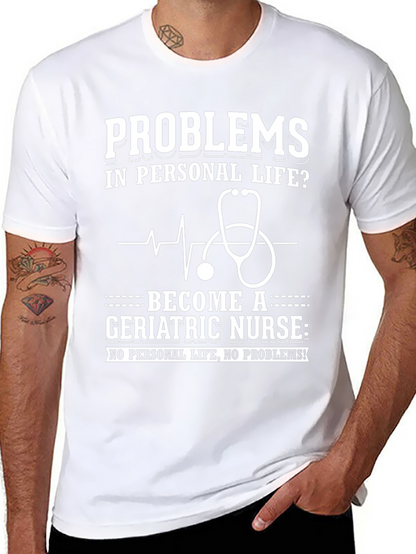 Geriatric Nurse T-Shirt: Problems? No Personal Life!