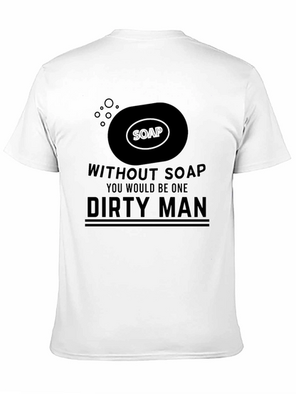 Dirty Man Soap Humor Graphic T-Shirt