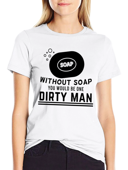 Dirty Man Soap Humor Graphic T-Shirt