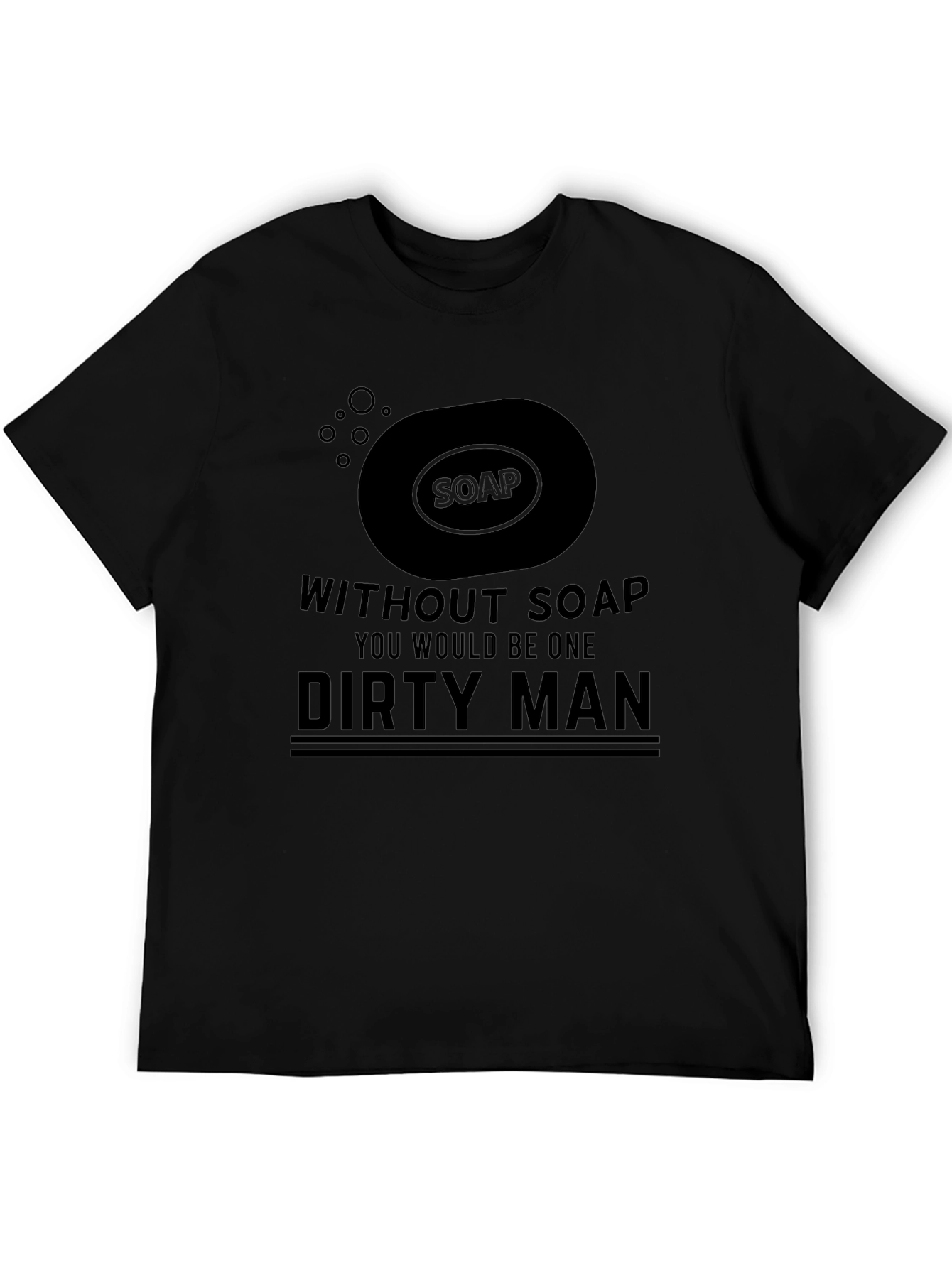 Dirty Man Soap Humor Graphic T-Shirt