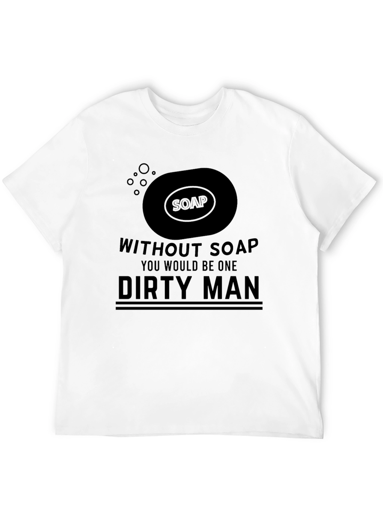Dirty Man Soap Humor Graphic T-Shirt