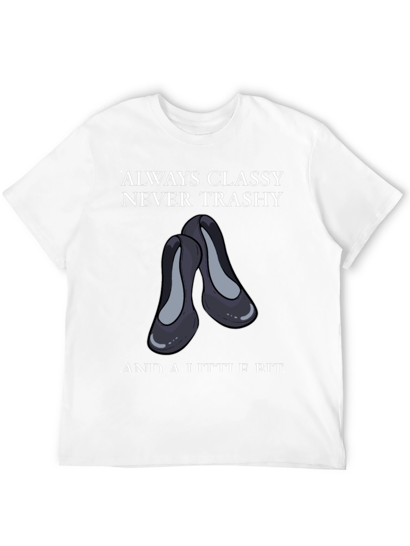 Classy & A Little Bit Tee