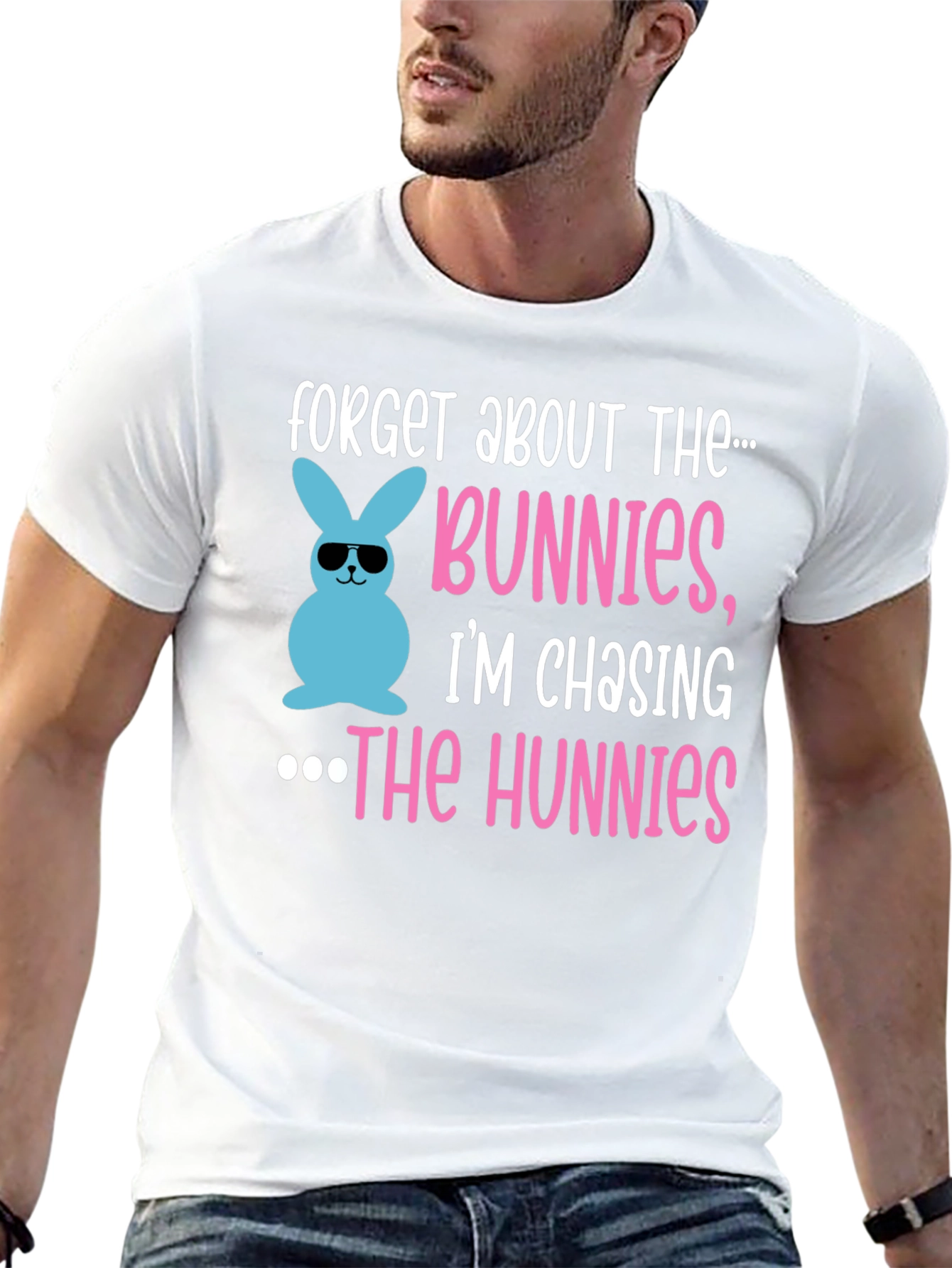 Forget Bunnies Chasing Hunnies Easter T-Shirt