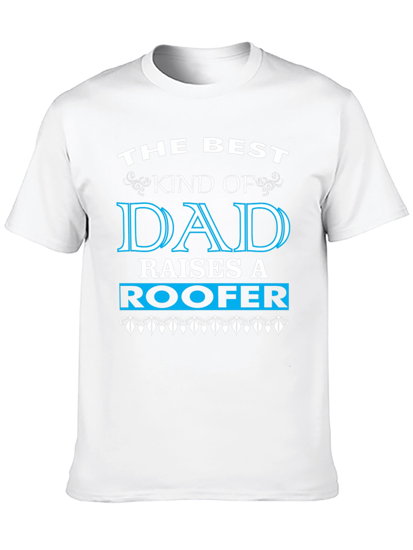 Best Kind of Dad Raises a Roofer T-Shirt