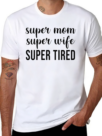 Super Mom Super Wife Super Tired Graphic Tee