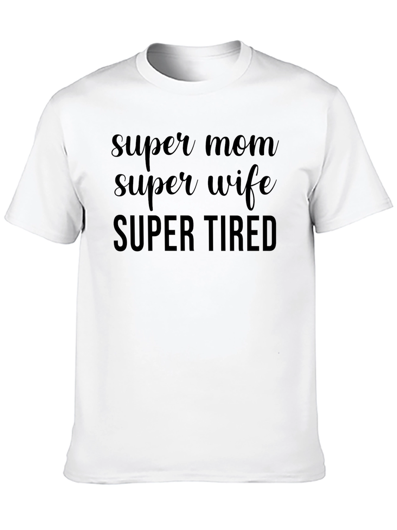 Super Mom Super Wife Super Tired Graphic Tee