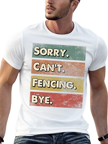 Funny Fencing T-Shirt - Sorry Cant. BYE.