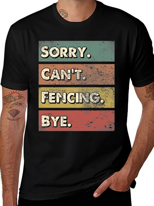 Funny Fencing T-Shirt - Sorry Cant. BYE.