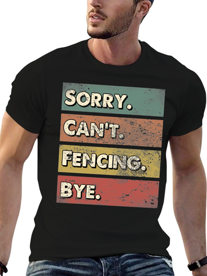 Funny Fencing T-Shirt - Sorry Cant. BYE.