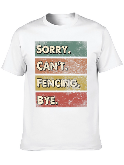 Funny Fencing T-Shirt - Sorry Cant. BYE.