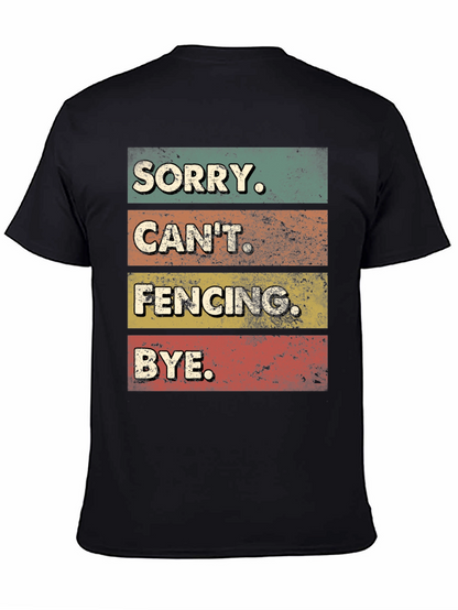 Funny Fencing T-Shirt - Sorry Cant. BYE.