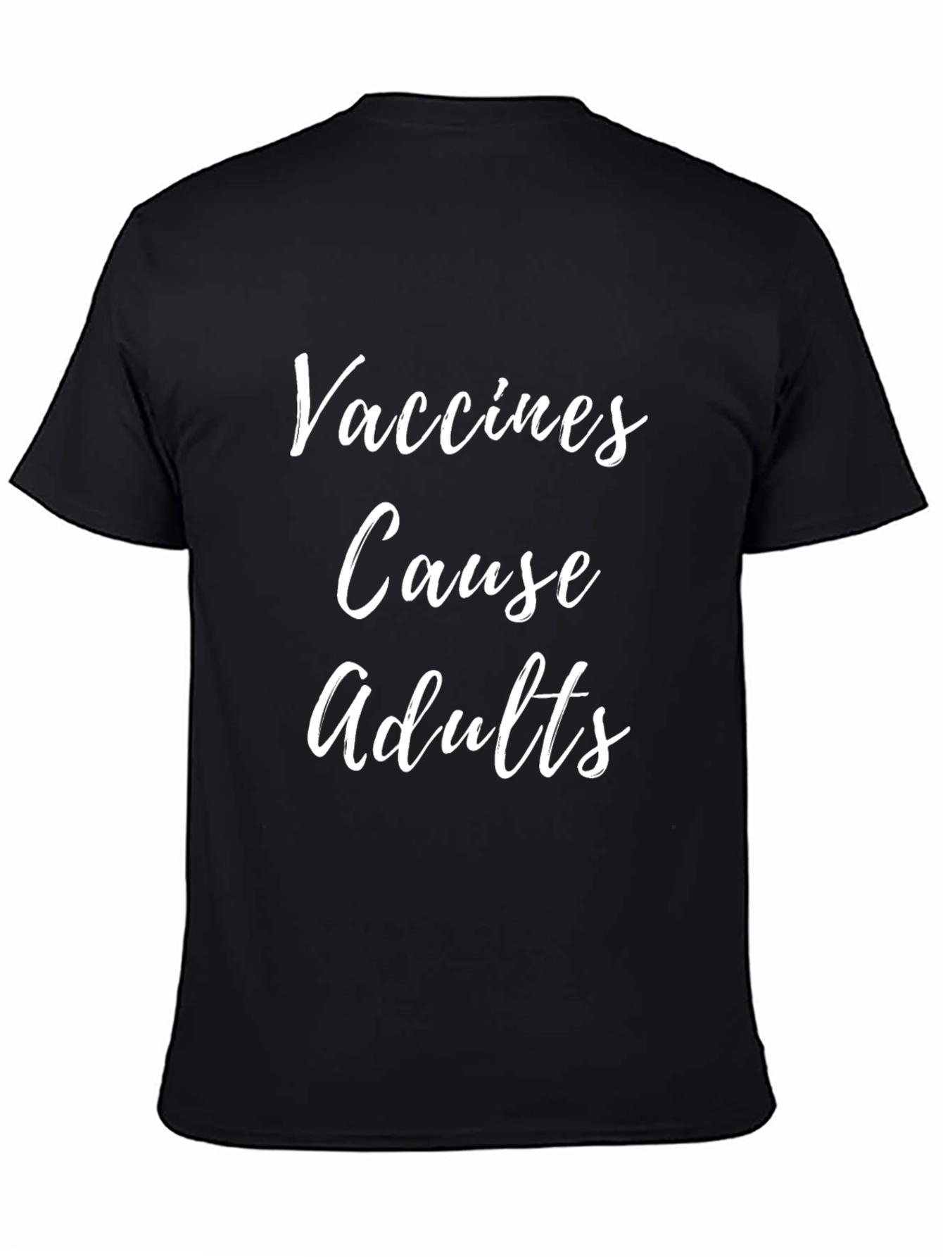 Vaccines Cause Adults Graphic T-Shirt