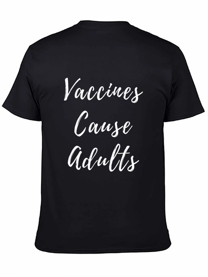 Vaccines Cause Adults Graphic T-Shirt