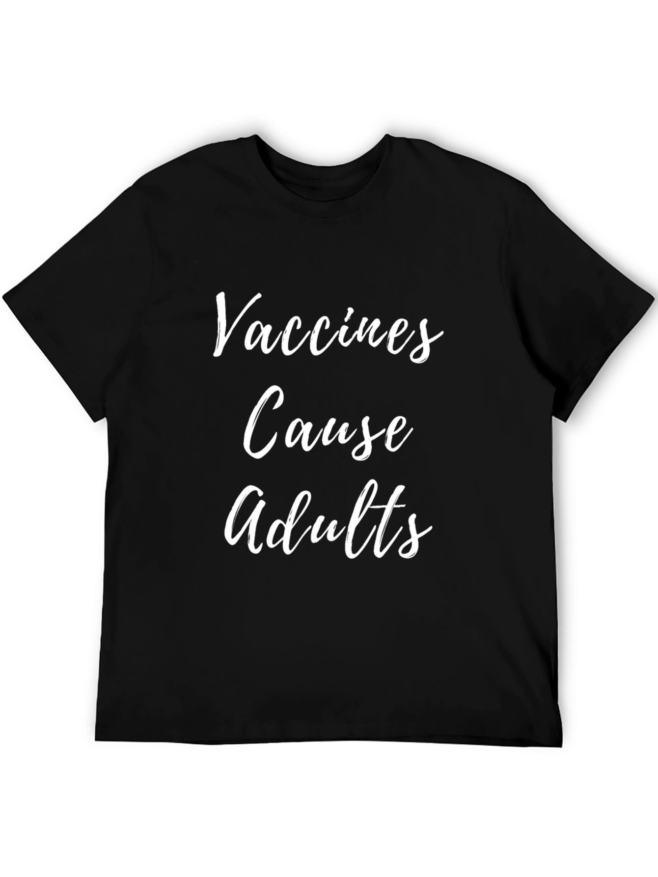 Vaccines Cause Adults Graphic T-Shirt