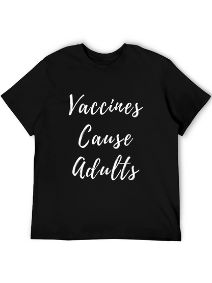 Vaccines Cause Adults Graphic T-Shirt