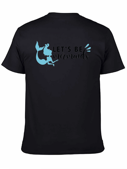 Lets Be Mermaids T-Shirt - Black Cotton Tee