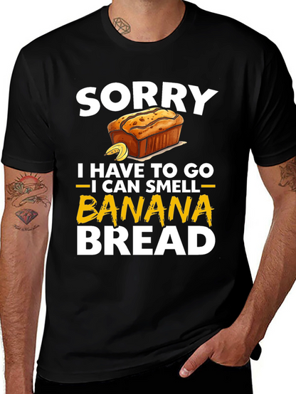 Sorry I Have To Go Banana Bread T-Shirt